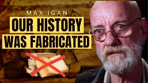 Is Our Entire History A Deep Fake? | Max Igan 2021