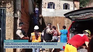 Tragédia: Três Pessoas Morrem após Um Barranco Desabar em Cima de Uma Casa.