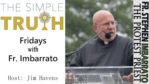 Fridays with Father Imbarrato - The Simple Truth hosted by Jim Havens | Aug. 27, 2021