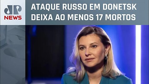 Primeira-dama ucraniana fala pela primeira vez sobre impacto da guerra na família