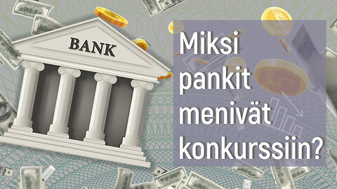 Miksi pankit menivät konkurssiin?