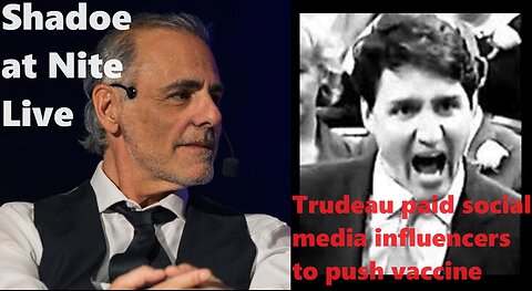 Shadoe at Nite Live Friday Dec. 15th/2023 Trudeau paid online influencers to spread Covid messaging