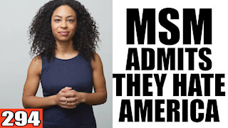 294. MSM Admits they HATE America