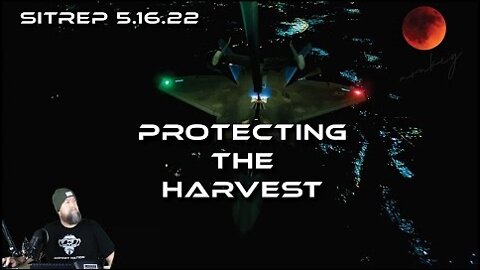 Monkey Werx 5/16/22: SITREP Protecting the Harvest