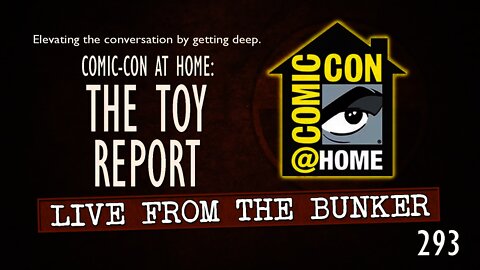 Live From The Bunker 293: Comic-Con@Home Toy/Merch News