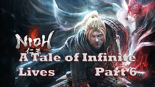 Nioh: A tale of Infinite Lives - Part 6
