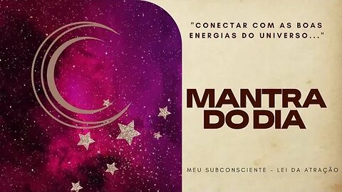 MANTRA DO DIA - CONECTAR COM AS BOAS ENERGIAS DO UNIVERSO #mantra #espiritualidade #leidaatração