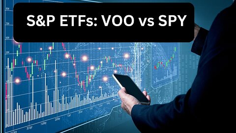 S&P ETFs: VOO vs SPY