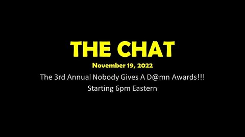 The Chat (11/19/2022) The 3rd Annual Nobody Gives A D@mn Awards!!! Part One