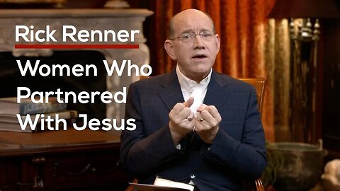 Women Who Partnered With Jesus — Rick Renner