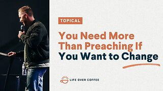 You Need More Than Preaching If You Want to Change