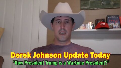 Derek Johnson Update "How President Trump is a Wartime President?"