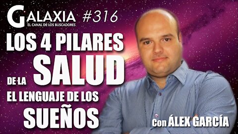 GALAXIA #316​: Los 4 Pilares de la SALUD - Los Sueños - La Agenda Oculta de la Carrera Espacial