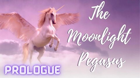 The Moonlight Pegasus, Prologue