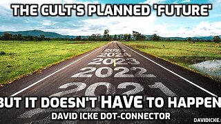 David Icke Predicts What's Coming Next... - The Cults Planned 'Future' - But It Doesn't HAVE To Happen