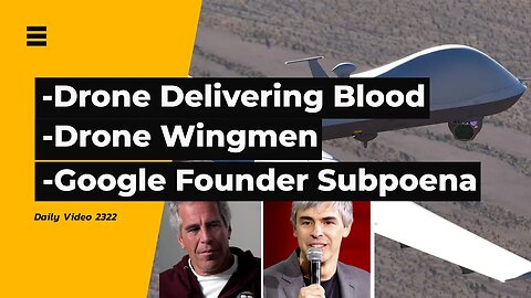 Drone Delivery Blood Related Products, 1000 Drone Wingmen, Larry Page Subpoena Attempt