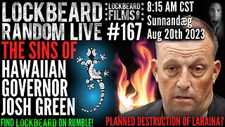 LOCKBEARD RANDOM LIVE #167. The Sins Of Hawaiian Governor Josh Green