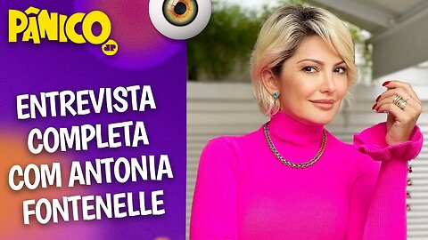 Assista à entrevista com Antonia Fontenelle na íntegra