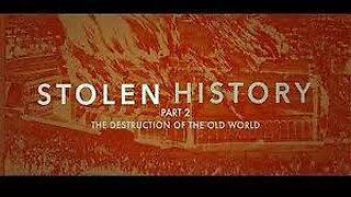 STOLEN HISTORY PART 2 - The Destruction of the Old World