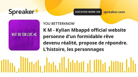 K M - Kylian Mbappé official website personne d'un formidable rêve devenu réalité, propose de répond