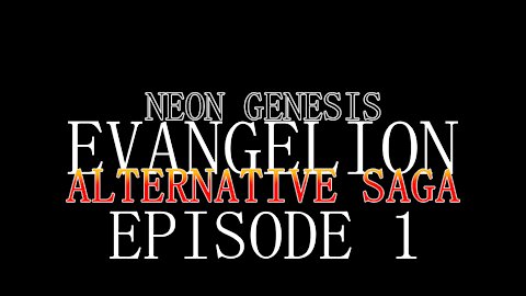 Neon Genesis Evangelion Alternative Saga - Episode 1 - Deployment