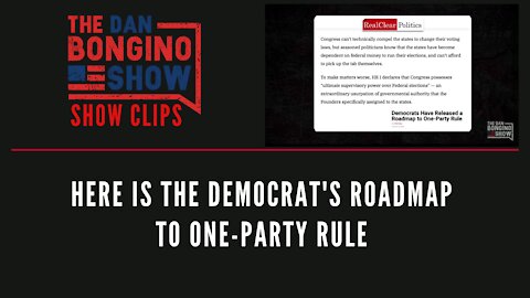 Here Is The Democrat's Roadmap To One Party Rule - Dan Bongino Show Clips