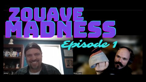 Zouave Madness - Episode 1