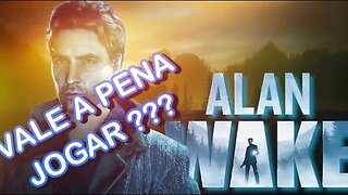 Vale a pena jogar Alan Wake 🤔 ?