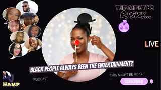 ARE BLACK PEOPLE JUST THE ENTERTAINMENT? INSERT BLACK WOMEN TWERKING EVERYWHERE THEY GO!