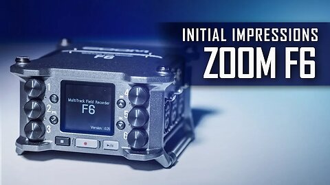 Zoom F6 Initial Tests & Impressions: Wide Dynamic Range Audio Field Recorder