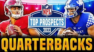 TOP Quarterbacks in the 2023 NFL Draft