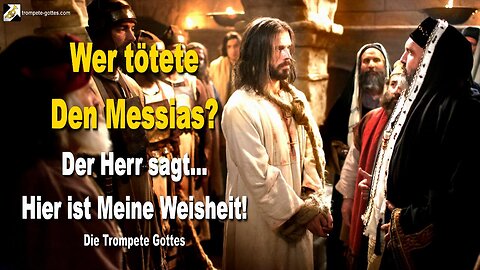 Wer tötete Den Messias ?… Der Herr sagt… Hier ist Meine Weisheit 🎺 Der Trompetenruf Gottes