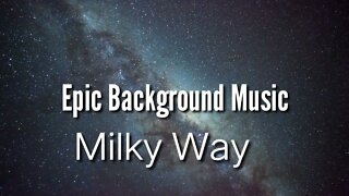 Epic Background music.Milky way @Richman Chanel