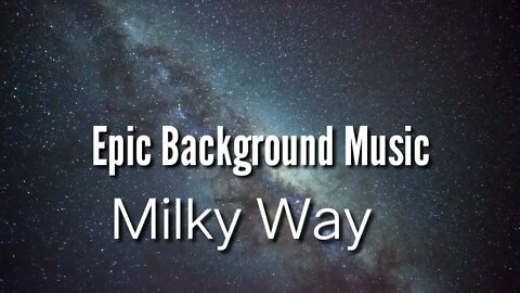 Epic Background music.Milky way @Richman Chanel
