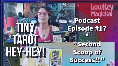 Tiny Tarot Podcast #17 - Success!! Wouldn't you like a second helping? Tiny Tarot tells us how!