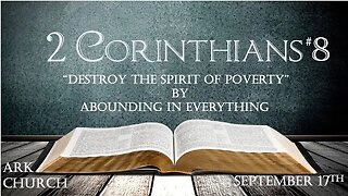 2 Corinthians #8 “Destroy the Spirit of Poverty by Abounding in Everything”| 9-17-23@10:45| ARK Live