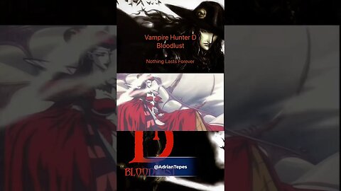 Vampire Hunter D: Bloodlust “Nothing Lasts Forever!” #adriantepes #castlevanianocturne #vhd