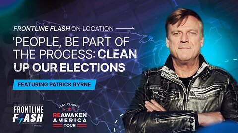 Frontline Flash™ On Location: 'Clean Up Our Elections' feat. Patrick Byrne @ ReAwaken America Tour