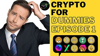 Crypto for Dummies: Everything You Need to Know - Episode 1