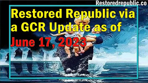 Restored Republic via a GCR Update as of June 17, 2023 - Judy Byington