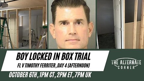 WATCH LIVE: BOY LOCKED IN BOX TRIAL - FL V Timothy Ferriter, Day 4 (Afternoon Session)