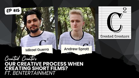 Our Creative Process When Creating Short Films? ft. Bentertainment