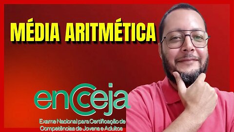 MÉDIA ARITMÉTICA - Prof. Sergio Pereira - Matemática - ENCCEJA