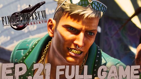 FINAL FANTASY VII REBIRTH Gameplay Walkthrough EP.21- Deal FULL GAME