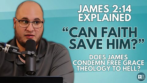 James 2:14 Explained | "Can faith save him?"