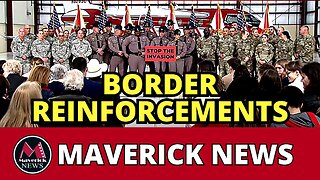 Texas Border Crisis - National Guard Reinforcements | Maverick News