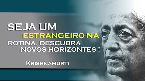 Estrangeiros na própria mente Rompa com o comum! , SETEMBRO, KRISHNAMURTI