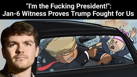 Nick Fuentes || "I'm the Fucking President!": Jan-6 Witness Proves Trump Fought for Us