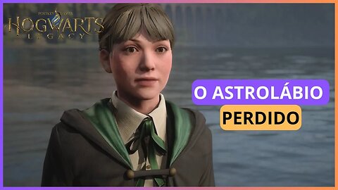 O ASTROLÁBIO PERDIDO | HOGWARTS LEGACY