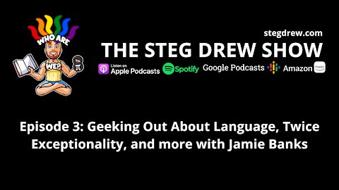 Episode 3: Geeking Out About Language, Twice Exceptionality, and more with Jamie Banks